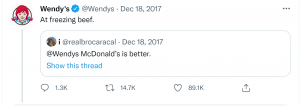 Someone on Twitter wrote "@Wendys McDonald's is better," to which Wendy's replied "At freezing beef."